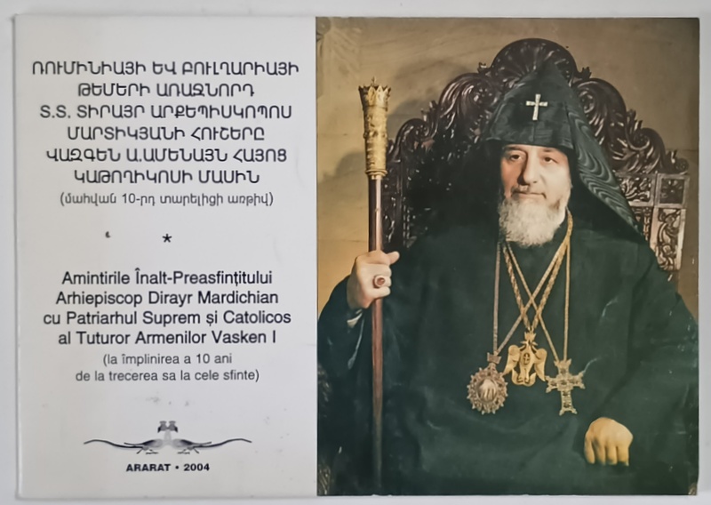 AMINTIRILE INALT - PREASFINTITULUI ARHIEPISCOP DIRAYR MARCHIDIAN CU PATRIARHUL SUPREM SI CATOLICOS AL TUTUROR ARMENILOR VASKEN 1 , 2004 *DEDICATIE , *EDITIE BILINGVA
