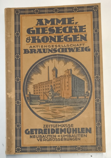 AMME , GIESECKE und KONEGEN , CATALOG DE PREZENTARE :  MORI DE CEREALE , NOI SAU RENOVATE , EXTINDERI , TEXT IN LIMBA  GERMANA , 1925