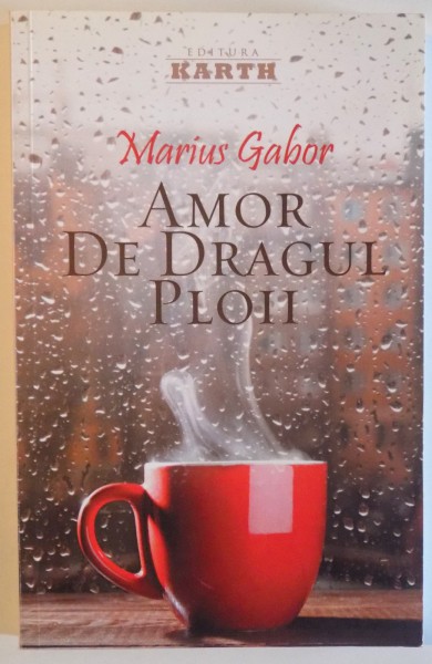 AMOR DE DRAGUL PLOII de MARIUS GABOR , 2014 , DEDICATIE*