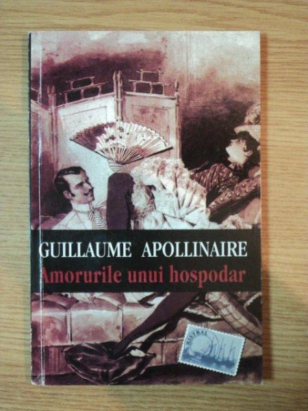 AMORURILE UNUI HOSPODAR de GUILLAUME APOLLINAIRE , 2002