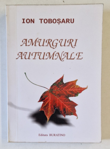 AMURGURI AUTUMNALE , versuri de ION TOBOSARU , 2006 , DEDICATIE *