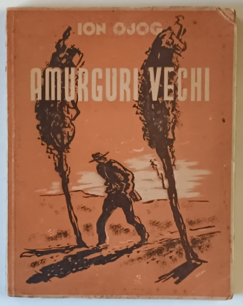 AMURGURI VECHI , POEZII , cu un desen de DEM. , de ION OJOG , 1947 *DEDICATIE