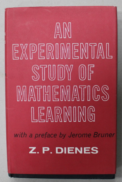 AN EXPERIMENTAL STUDY OF MATHEMATICS LEARNING by Z.P. DIENES , 1968