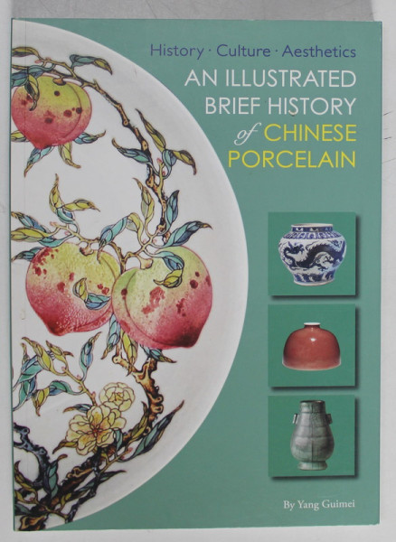 AN ILLUSTRATED BRIEF HISTORY OF CHINESE PORCELAIN by YANG GUIMEI , 2021