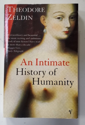 AN INTIMATE HISTORY OF HUMANITY by THEODORE ZELDIN , 1995