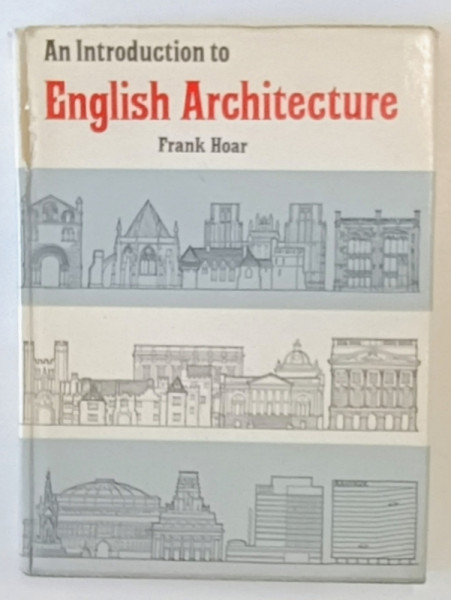 AN INTRODUCTION TO ENGLISH ARCHITECURE by FRANK HOAR , 1963