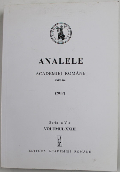 ANALELE ACADEMIEI ROMANE , SERIA A V A , VOLUMUL XXIII , 2012