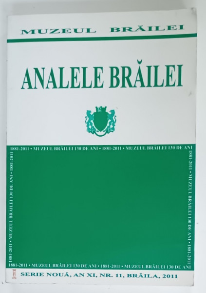 ANALELE BRAILEI , SERIE NOUA , AN XI , NR. 11 , BRAILA , 2011