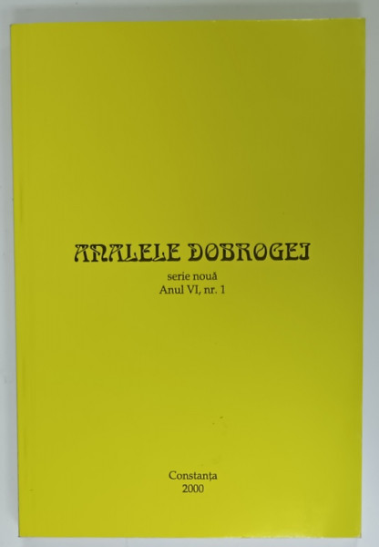 ANALELE DOBROGEI , SERIE NOUA , ANUL VI , NR. 1 , 2000