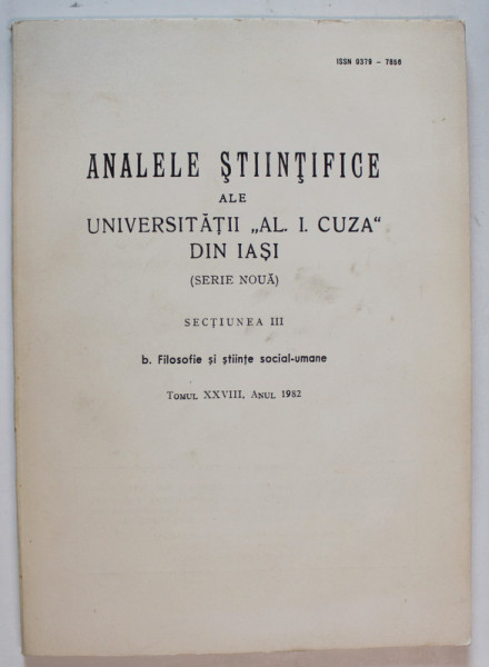 ANALELE STIINTIFICE ALE UNIVERSITATII ' AL.I. CUZA ' DIN IASI , SECTIUNEA III  : b. FILOSOFIE SI STIINTE SOCIAL - UMANE  , TOMULXXVIII  , ANUL 1982