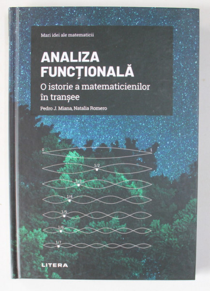 ANALIZA FUNCTIONALA , O ISTORIE A MATEMATICIENILOR IN TRANSEE de PEDRO J. MIANA si NATALIA ROMERO , 2022