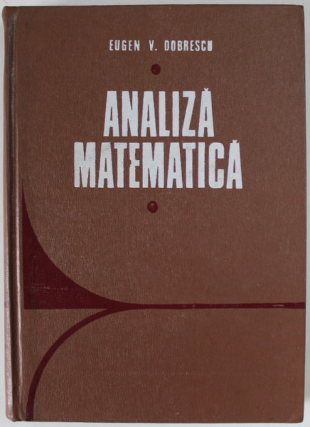 ANALIZA MATEMATICA de EUGEN V. DOBRESCU * PREZINTA SUBLINIERI CU CREION COLORAT
