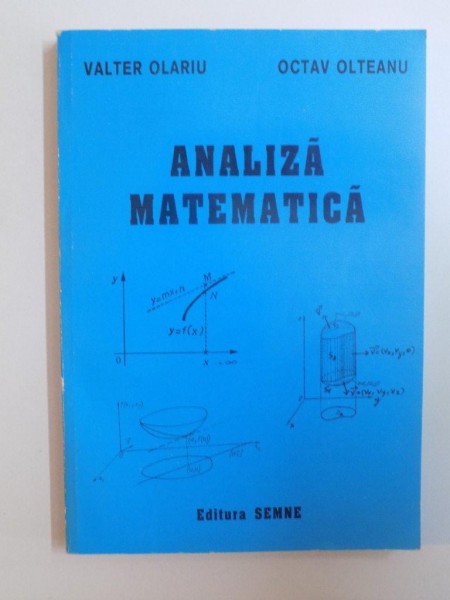 ANALIZA MATEMATICA de VALTER OLARIU , OCTAV OLTEANU , 1999