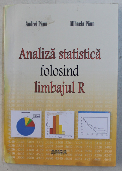 ANALIZA STATISTICA FOLOSIND LIMBAJUL R de ANDREI PAUN si MIHAELA PAUN , 2009