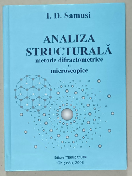 ANALIZA STRUCTURALA , METODE DIFRACTOMETRICE si MICROSCOPICE de I.D. SAMUSI , 2006