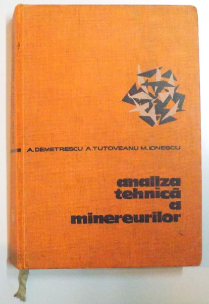 ANALIZA TEHNICA A MINEREURILOR de ANGHEL MIHAIL DEMETRESCU...MIRCEA IONESCU , 1966