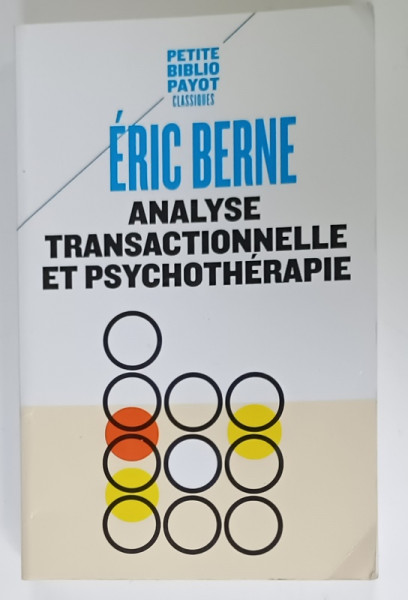 ANALYSE TRANSACTIONELLE ET PSYCHOTERAPIE par ERIC BERNE , 2001