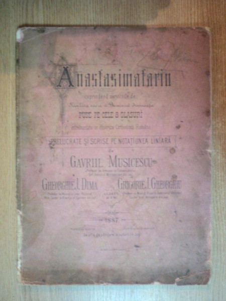 ANASTASIMATARIU CUPRINDEND SERVICIILE DE SAMBATA SEARA SI DUMINICA DIMINEATA PUSE PE CELE 8 GLASURI de GAVRILL MUSICESCU , GHEORGHE J. DIMA , GRIGORIE J. GHEORGHIU , 1887