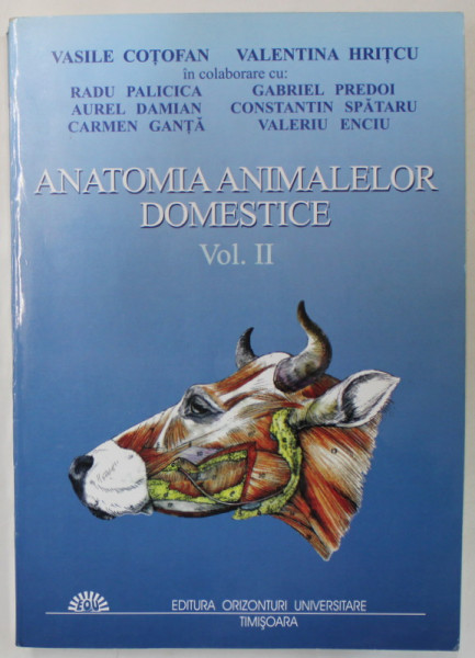 ANATOMIA ANIMALELOR DOMESTICE , VOLUMUL II de VASILE COTOFAN ..VALETINA HRITCU , 2007