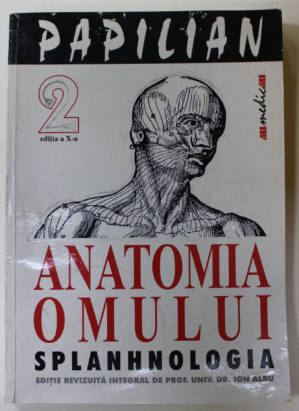 ANATOMIA OMULUI de VICTOR PAPILIAN , VOLUMUL II : SPLANHNOLOGIA , 2001 , PREZINTA HALOURI DE APA SI URME DE UZURA