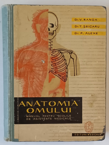 ANATOMIA OMULUI - MANUAL PENTRU SCOLILE DE ASISTENTE MEDICALE , EDITIA I - A de V. RANGA ... F. ALEXE, 1961 *PREZINTA URME DE UZURA SI SUBLINIERI IN TEXT