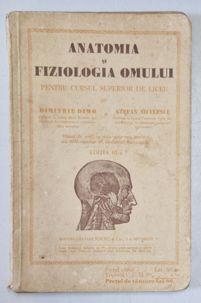 ANATOMIA SI FIZIOLOGIA OMULUI , PENTRU CURSUL SUPERIOR DE LICEU de DIMITRIE DIMO si STEFAN NICULESCU , 1935 *PREZINTA URME DE UZURA SI INSEMNARI