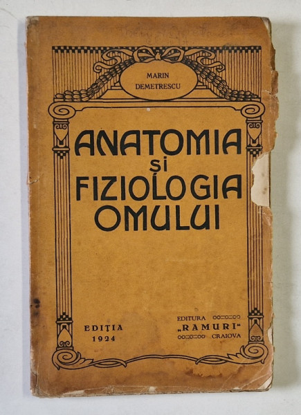 ANATOMIA SI FIZIOLOGIA OMULUI  PENTRU CURSUL SUPERIOR DE LICEU de MARIN DEMETRESCU , 1924