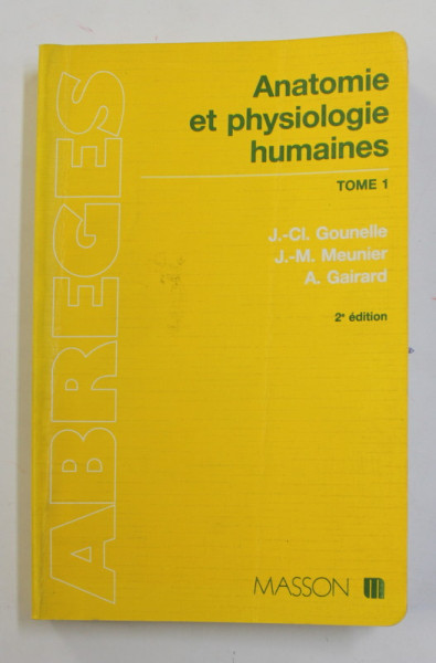 ANATOMIE ET PHYSIOLOGIE HUMAINES , TOME 1 par J. - CL. GOUNELLE ...A. GAIRARD , 1989