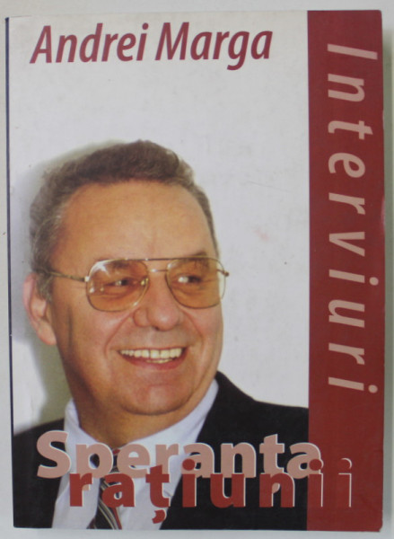 ANDREI MARGA , SPERANTA RATIUNII , INTERVIURI , 2006