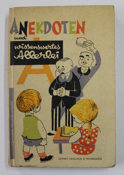 ANEKDOTEN UND WISSENSWERTES ALLERLEI , selectarea textelor , si vocabularul de JOHANNA PICHLER - ANDREI , 1966