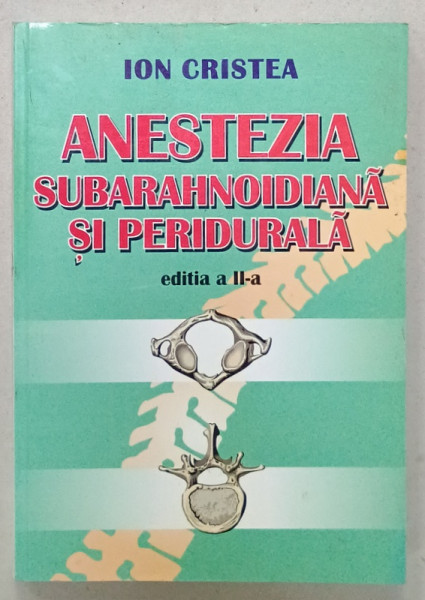 ANESTEZIA SUBARAHNOIDALA SI PERIDURALA de ION CRISTEA , 2002