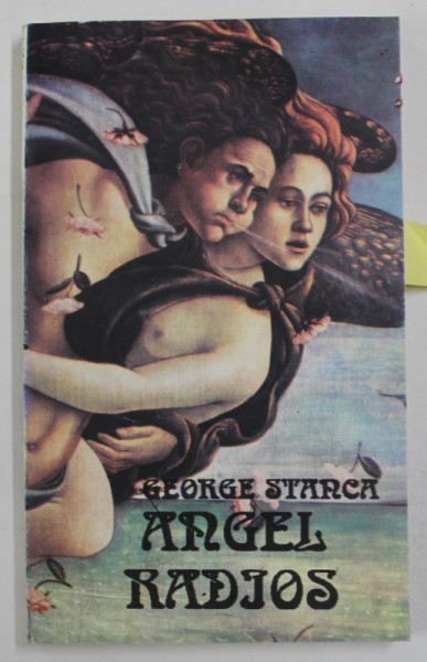 ANGEL RADIOS , poeme  de GEORGE STANCA , 2001 , EXEMPLAR SEMNAT *