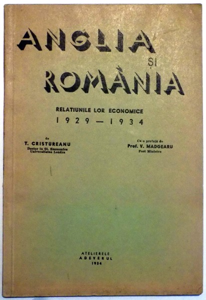 ANGLIA SI ROMANIA, RELATIUNILE LOR ECONOMICE 1929-1934 de T. CRISTUREANU , 1934