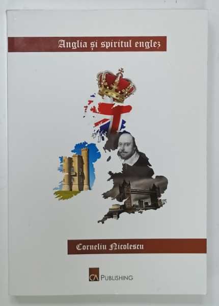 ANGLIA SI SPIRITUL ENGLEZ de CORNELIU NICOLESCU , 2010