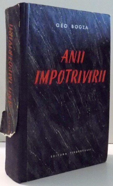 ANII IMPOTRIVIRII , REPORTAJE , PAMFLETE , ARTICOLE 1934-1939 de GEO BOGZA , 1953