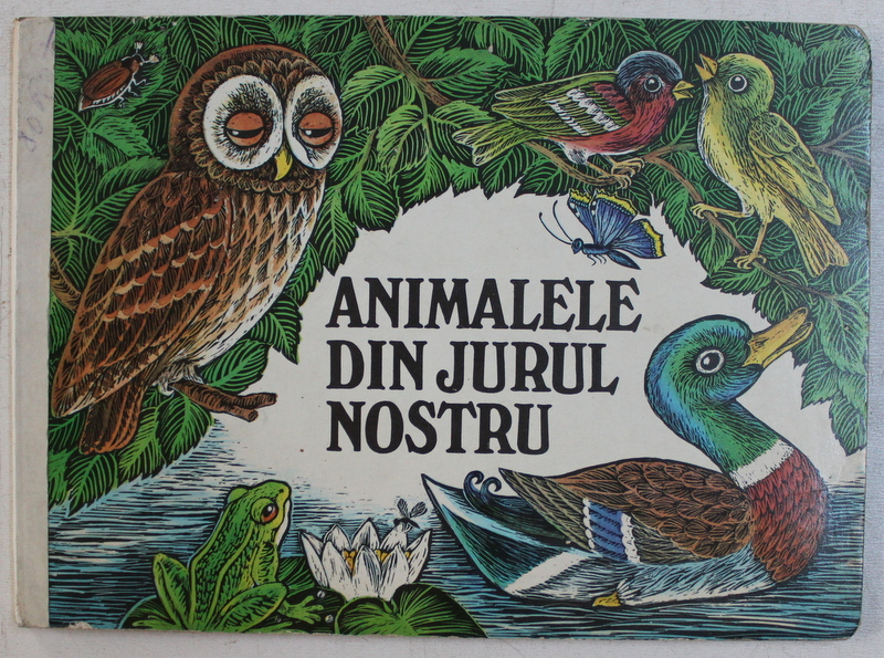 ANIMALELE DIN JURU NOSTRU , versuri de IRENE GEILING , ilustratii de CHRISTA STEPHAN , 1985