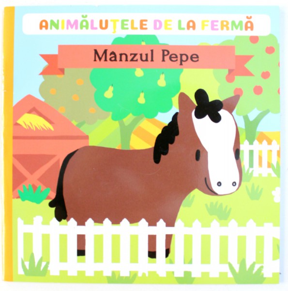 ANIMALUTELE  DE LA FERMA  - MANZUL PEPE de RUBEN PUJOL , ilustratii de STEFF CASTELAO