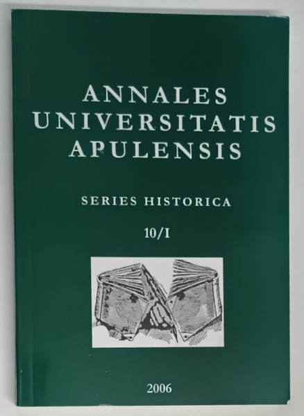 ANNALES UNIVERSITATIS APULENSIS , SERIES HISTORICA , 10 / I , 2006