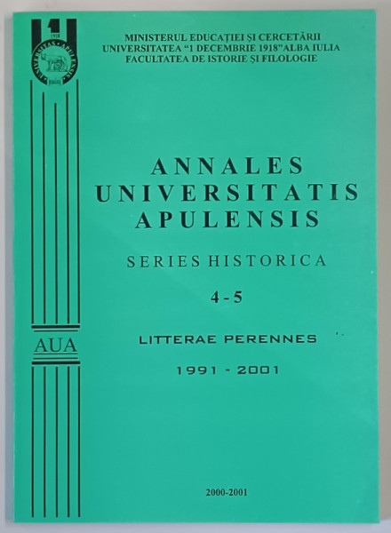 ANNALES UNIVERSITATIS APULENSIS , SERIES HISTORICA , 4 - 5  , LITTERAE PERENNES , 1991 - 2001 , 2001