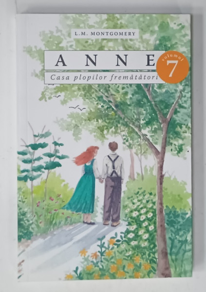 ANNE , CASA PLOPILOR FREMATATORI , VOLUMUL 7 de L.M. MONTGOMERY , ANII '2000