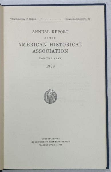 ANNUAL REPORT OF THE AMERICAN HISTORICAL ASSOCIATION FOR THE YEAR 1938 , APARUTA  1939