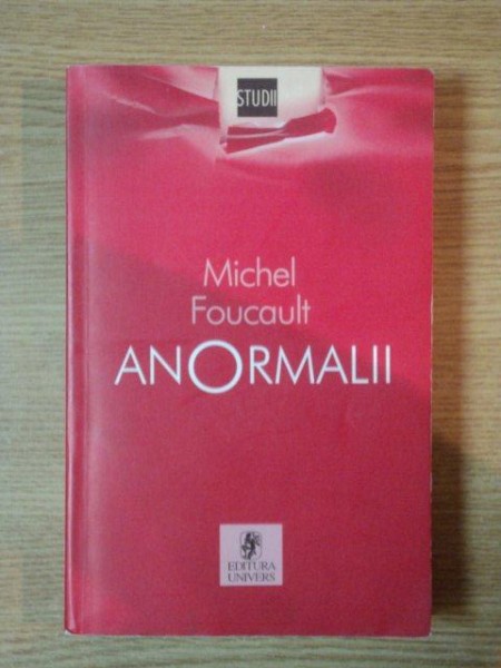 ANORMALII. CURSURI TINUTE LA COLLEGE DE FRANCE 1974-1975 de MICHEL FOUCAULT  1999 , PREZINTA USOARE SUBLINIERI