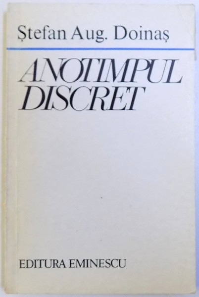 ANOTIMPUL DISCRET de STEFAN AUG. DOINAS , 1975 , CONTINE DEDICATIA AUTORULUI