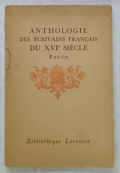 ANTHOLOGIE DES ECRIVAINS FRANCAIS DU XVI e SIECLE , POESIE , 1936