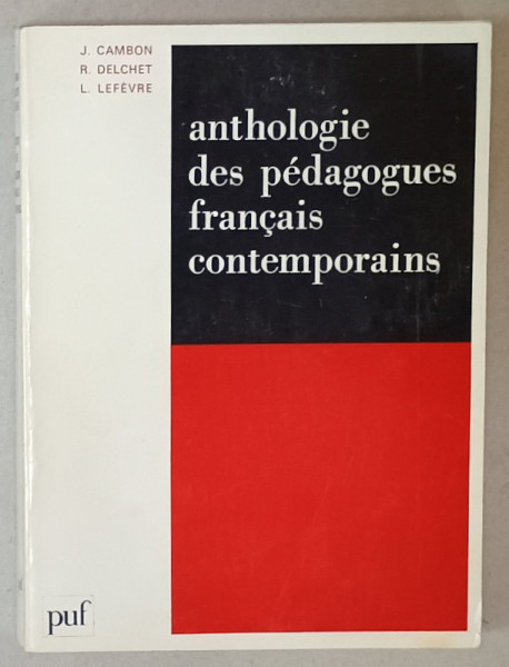 ANTHOLOGIE DES PEDAGOGUES FRANCAIS CONTEMPORAINS par J. CAMBON ...L. LEFEVRE , 1974