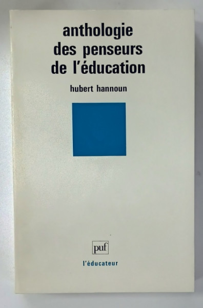 ANTHOLOGIE DES PENSEURS DE L 'EDUCATION par HUBERT HANNOUN , 1995