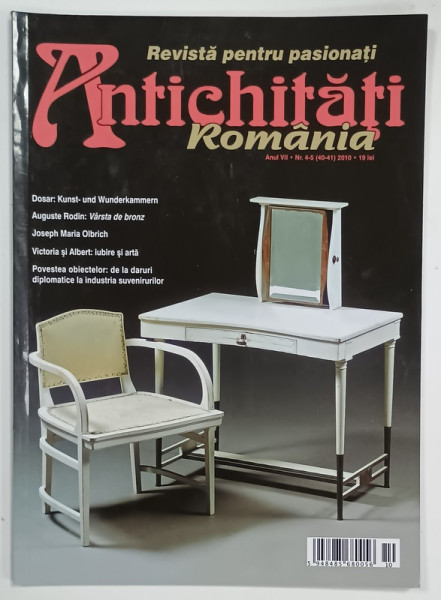 ANTICHITATI ROMANIA , REVISTA PENTRU PASIONATI , NR. 4-5 , 2010