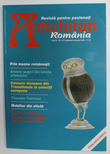 ANTICHITATI ROMANIA , REVISTA PENTRU PASIONATI , NR.5 , 2006