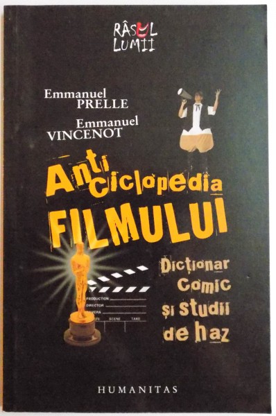 ANTICICLOPEDIA FILMULUI , DICTIONAR COMIC SI STUDII DE HAZ de EMMANUEL PRELLE , EMMANUEL VINCENOT , 2009