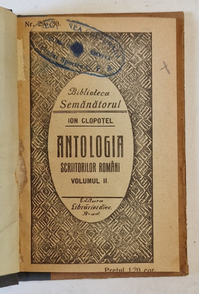 ANTOLOGIA SCRIITORILOR ROMANI DELA 1821 INCOACE  , VOLUMUL II de ION CLOPOTEL , 1917